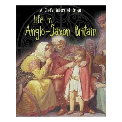 Life in Anglo-Saxon Britain