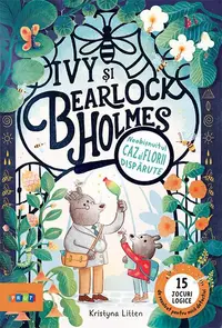 Ivy și Bearlock Holmes - Neobișnuitul caz al florii dispărute - Hardcover
