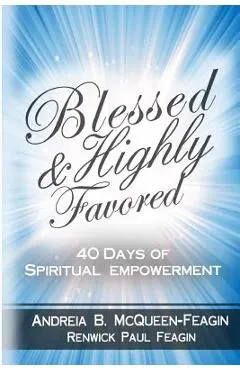Blessed & Highly Favored: 40 Days of Spiritual Empowerment