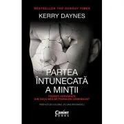 Partea intunecata a mintii. Povesti adevarate din viata mea de psiholog criminalist
