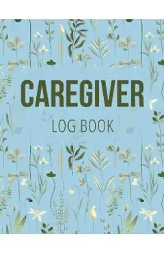 Caregiver Log Book: Medical Log Book to Record Daily Signs for Patients (Light Blue)