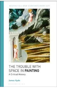 The Trouble with Space in Painting: A Critical History