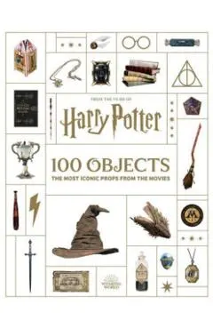 From the Films of Harry Potter: 100 Objects: The Most Iconic Props from the Movies