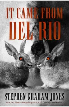 It Came from del Rio: A Bunnyhead Chronicle Volume 1