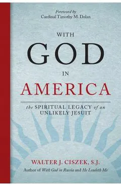 With God in America: The Spiritual Legacy of an Unlikely Jesuit