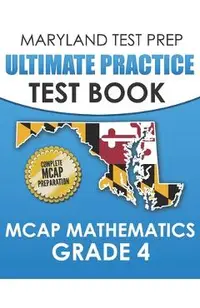 MARYLAND TEST PREP Ultimate Practice Test Book MCAP Mathematics Grade 4: Includes 8 Complete MCAP Mathematics Practice Tests