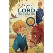 Micul Lord. Copilul cu suflet de aur si bunicul cu inima de piatra