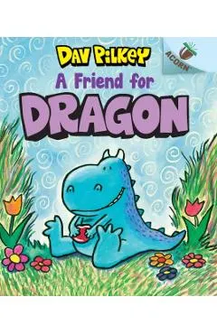 A Friend for Dragon: An Acorn Book (Dragon #1), Volume 1: An Acorn Book