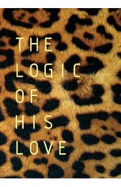 The Logic of His Love