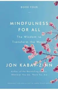 Mindfulness for All: The Wisdom to Transform the World