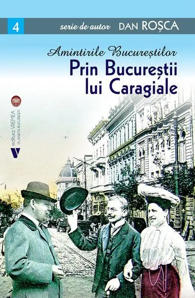 Amintirile Bucureștilor 4 - Paperback brosat - Dan Roșca