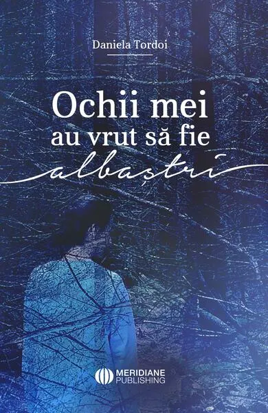 Ochii mei au vrut să fie albaștri - Paperback brosat - Daniela Tordoi
