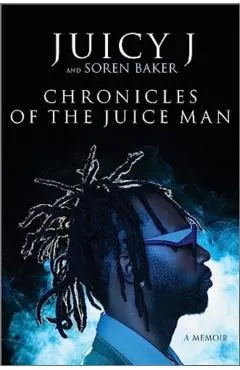 Chronicles of the Juice Man: A Memoir