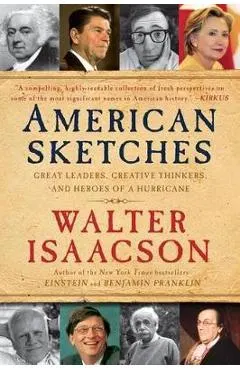 American Sketches: Great Leaders, Creative Thinkers, and Heroes of a Hurricane