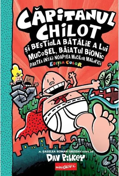 Căpitanul Chilot și bestiala bătălie a lui Mucoșel, Băiatul Bionic. Noaptea mucilor malefici (Vol. 6) - Hardcover - Dav Pilkey