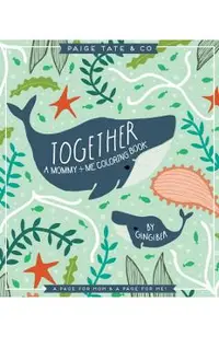 Together: A Mommy + Me Coloring Book