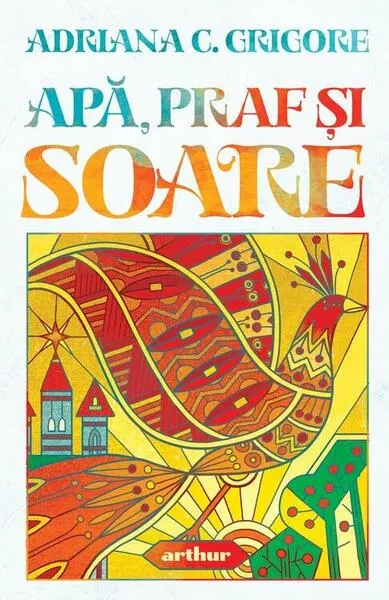Apă, praf și soare - Hardcover - Adriana C. Grigore