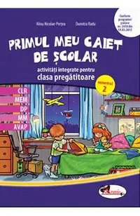 Primul meu caiet de scolar - Clasa pregatitoare Sem.2 - Activitati integrate