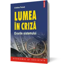 Lumea în criză. Erorile sistemului