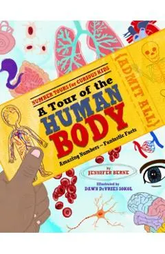 A Tour of the Human Body: Amazing Numbers--Fantastic Facts