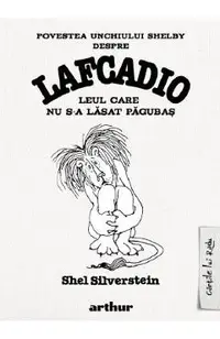 Povestea unchiului Shelby despre Lafcadio, leul care nu s-a lasat pagubas