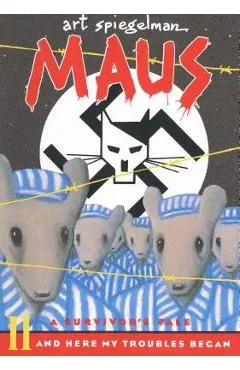 Maus II: A Survivor's Tale: And Here My Troubles Began