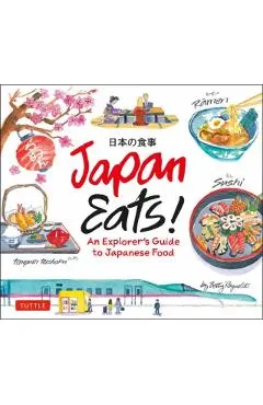Japan Eats!: An Explorer's Guide to Japanese Food