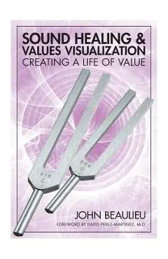 Sound Healing & Values Visualization: Creating a Life of Value