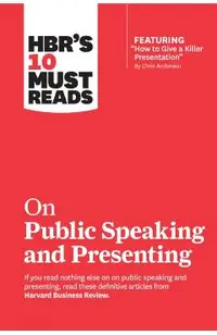 Hbr's 10 Must Reads on Public Speaking and Presenting (with Featured Article How to Give a Killer Presentation by Chris Anderson)