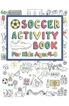 Soccer Activity Book For Kids Ages 4-8: 42 Pages For Design your team, Mazes, Coloring, Dot to Dot And MORE