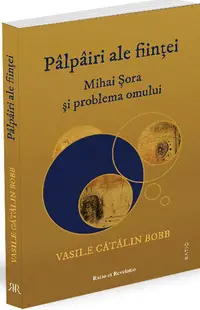 Pâlpâiri ale ființei. Mihai Șora și problema omului