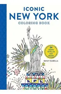 Iconic New York Coloring Book: 24 Sights to Fill in and Frame