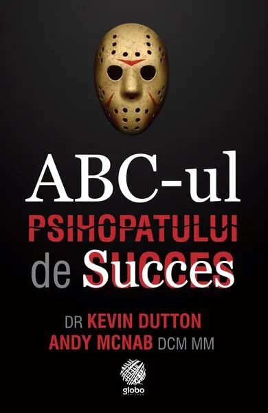 ABC-ul Psihopatului de Succes - Paperback brosat - Kevin Dutton, Andy McNab
