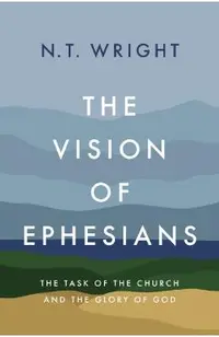 The Vision of Ephesians: The Task of the Church and the Glory of God