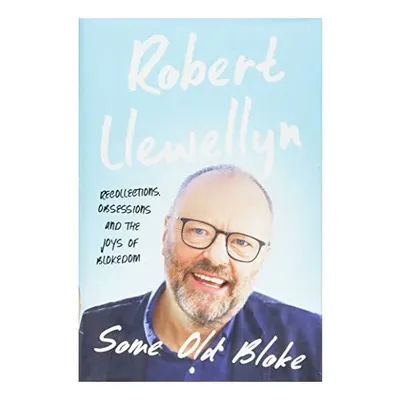Some Old Bloke, Robert Llewellyn