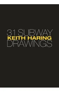 Keith Haring: 31 Subway Drawings