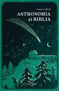 Astronomia și Biblia - Paperback brosat - Lucas A. Reed