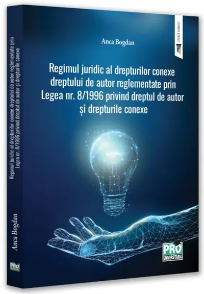 Regimul juridic al drepturilor conexe dreptului de autor reglementate prin legea nr. 8/1996 privind dreptul de autor și drepturile conexe - Paperback brosat