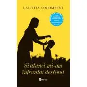 Si atunci mi-am infruntat destinul