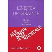 Linistea de dinainte. Despre originile neasteptate ale unor idei radicale