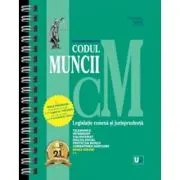 Codul muncii, legislatie conexa si jurisprudenta Octombrie 2025 editie spiralata, tiparita pe hartie alba