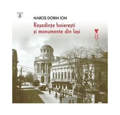 Reședințe boierești și monumente din Iași - Paperback brosat - Narcis Dorin Ion