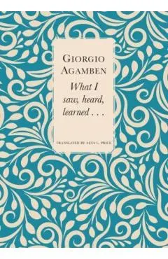 What I Saw, Heard, Learned . . .