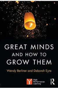Great Minds and How to Grow Them: High Performance Learning
