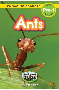 Ants: Backyard Bugs and Creepy-Crawlies (Engaging Readers, Level Pre-1)