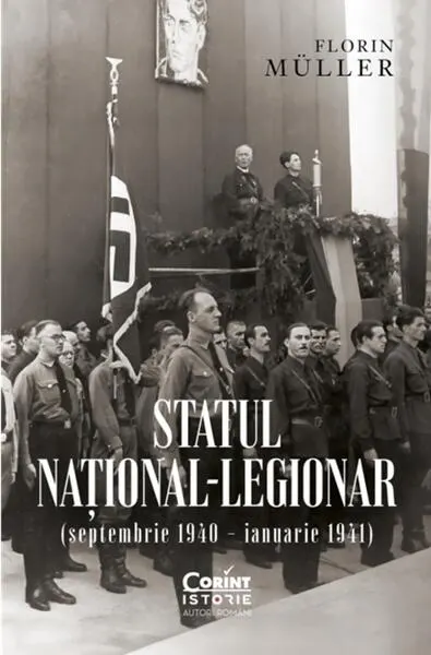 Statul național-legionar (septembrie 1940 – ianuarie 1941) - Paperback brosat - Florin Müller