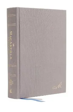 Nasb, MacArthur Study Bible, 2nd Edition, Hardcover, Gray, Comfort Print: Unleashing God's Truth One Verse at a Time