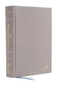 Nasb, MacArthur Study Bible, 2nd Edition, Hardcover, Gray, Comfort Print: Unleashing God's Truth One Verse at a Time