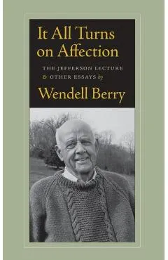 It All Turns on Affection: The Jefferson Lecture & Other Essays