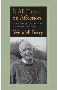 It All Turns on Affection: The Jefferson Lecture & Other Essays